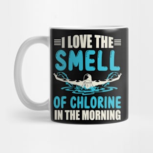 I Love the Smell of Chlorine in the Morning Mug